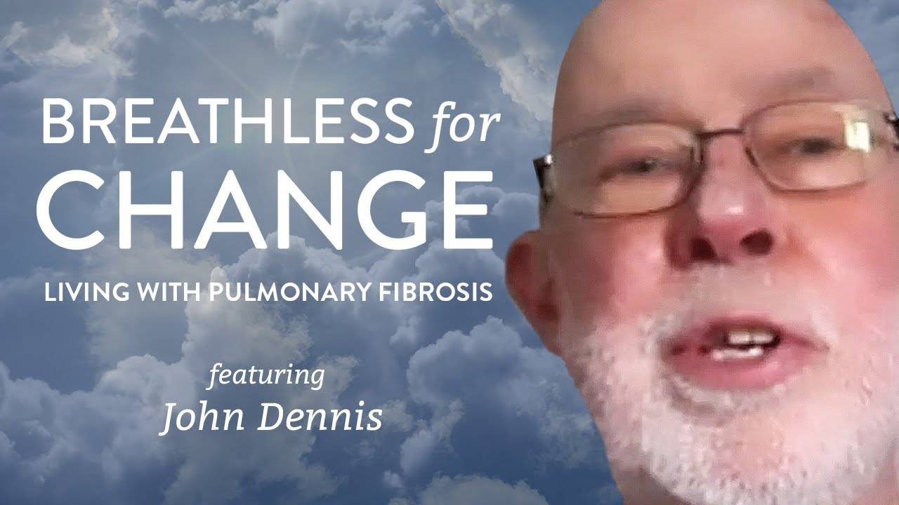 John Dennis’ Pulmonary Fibrosis Journey