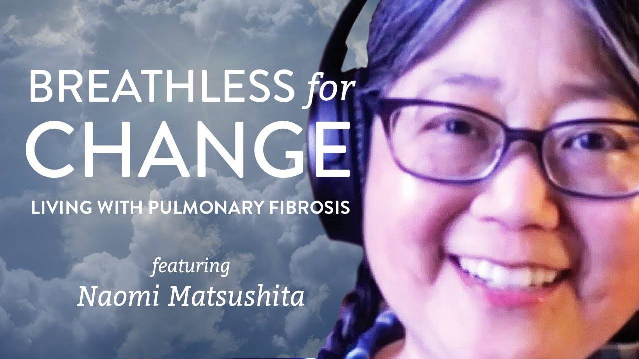 Naomi Matsushita’s Pulmonary Fibrosis Journey
