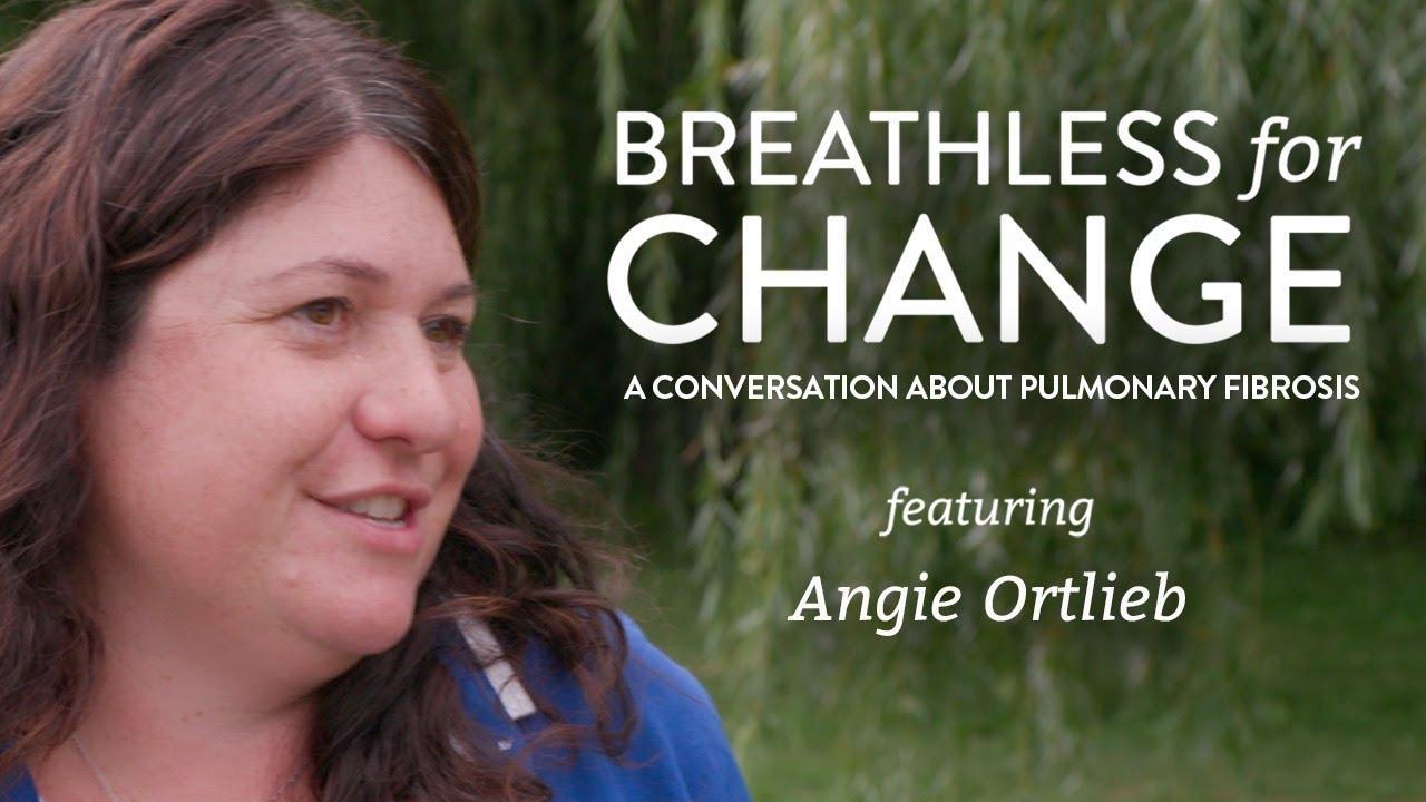 A conversation about pulmonary fibrosis featuring Angie Ortlieb