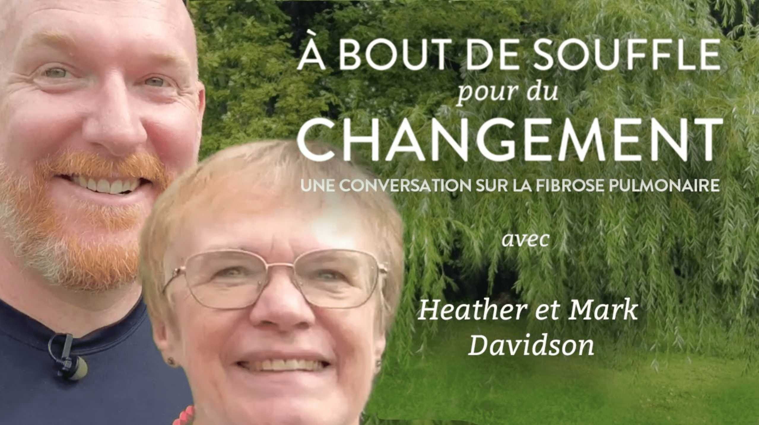 Man and woman with text: "À BOUT DE SOUFFLE pour du CHANGEMENT: UNE CONVERSATION SUR LA FIBROSE PULMONAIR avec Heather et Mark Davidson"