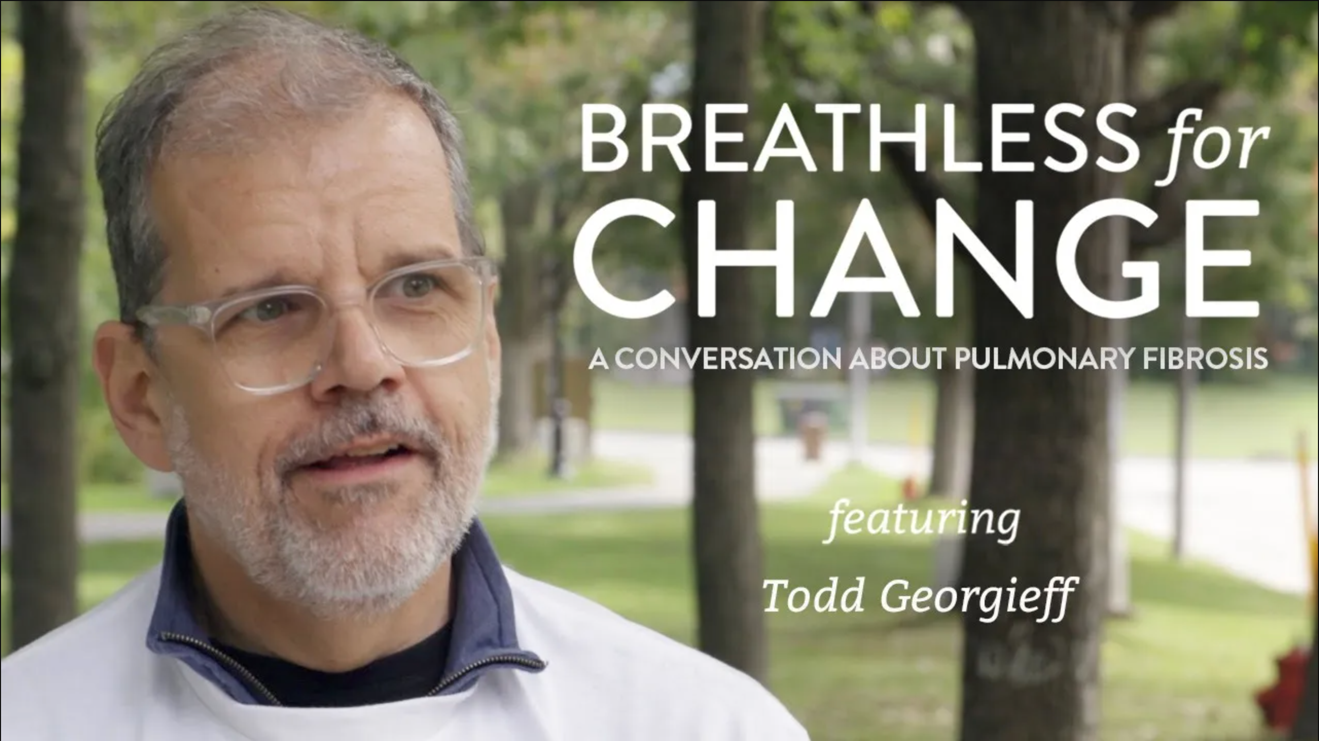 Man among trees with text: "BREATHLESS for CHANGE: A CONVERSATION ABOUT PULMONARY FIBROSIS featuring Todd Georgieff"